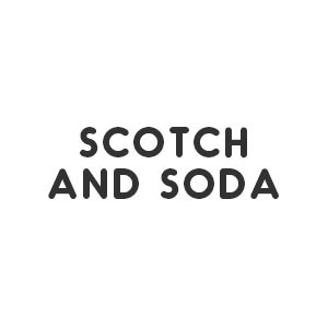 SCOTCH AND SODA